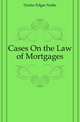Cases On the Law of Mortgages, Durfee Edgar Noble 