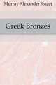 Greek Bronzes, Murray Alexander Stuart 