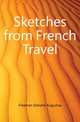 Sketches from French Travel, Freeman Edward Augustus 