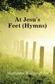 At Jesu's Feet (Hymns)., Mathams Walter John 
