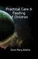 Practical Care & Feeding of Children, Duns Mary Amelia 