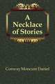 A Necklace of Stories, Conway Moncure Daniel 