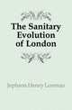 The Sanitary Evolution of London, Jephson Henry Lorenzo 