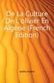 De La Culture De L'olivier En Algerie (French Edition), Maffre Maffre 