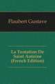 La Tentation De Saint Antoine (French Edition), Flaubert Gustave 