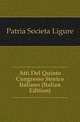 Atti Del Quinto Congresso Storico Italiano (Italian Edition), Patria Societa Ligure 