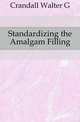 Standardizing the Amalgam Filling, Walter G. Crandall 