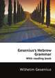 Gesenius`s Hebrew Grammar. With reading book, Gesenius Wilhelm 