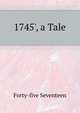 '1745', a Tale, Forty-five Seventeen 