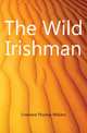 The Wild Irishman, Crosland Thomas William 