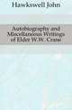 Autobiography and Miscellaneous Writings of Elder W.W. Crane, Hawkswell John 