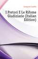 I Pretori E Le Rifome Giudiziarie (Italian Edition), Cavagnari Camillo 
