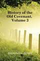 History of the Old Covenant, Volume 3, Edersheim Alfred 