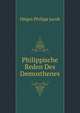 Philippische Reden Des Demosthenes (German Edition), Ditges Philipp Jacob 
