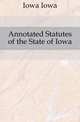 Annotated Statutes of the State of Iowa, Iowa Iowa 
