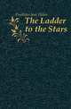 The Ladder to the Stars, Findlater Jane Helen 