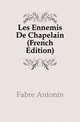 Les Ennemis De Chapelain (French Edition), Fabre Antonin 
