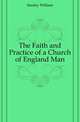 The Faith and Practice of a Church of England Man, Stanley William 