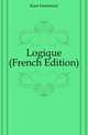 Logique (French Edition), Kant Immanuel 