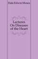 Lectures On Diseases of the Heart, Hale Edwin Moses 