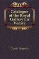 Catalogue of the Royal Gallery En Venice, Conti Angelo 