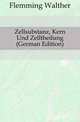 Zellsubstanz, Kern Und Zelltheilung (German Edition), Flemming Walther 