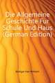 Die Allgemeine Geschichte Fur Schule Und Haus (German Edition), Boettiger Karl Wilhelm 