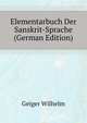 Elementarbuch Der Sanskrit-Sprache... (German Edition), Geiger Wilhelm 