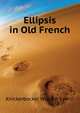 Ellipsis in Old French ..., Knickerbocker William Edwin 