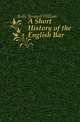 A Short History of the English Bar, Kelly Bernard William 