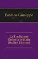 La Tradizione Unitaria in Italia (Italian Edition), Fontana Giuseppe 