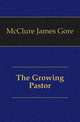 The Growing Pastor, McClure James Gore 