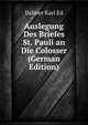 Auslegung Des Briefes St. Pauli an Die Colosser (German Edition), Karl Ed Fr Dalmer 