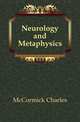 Neurology and Metaphysics, McCormick Charles 