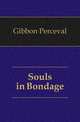 Souls in Bondage, Gibbon Perceval 