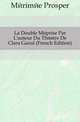 La Double Meprise Par L'auteur Du Theatre De Clara Gazul (French Edition), Merimee Prosper 