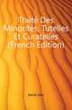Traite Des Minorites, Tutelles Et Curatelles (French Edition), Mesle Jean 