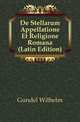 De Stellarum Appellatione Et Religione Romana (Latin Edition), Gundel Wilhelm 