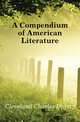 A Compendium of American Literature, Cleveland Charles Dexter 