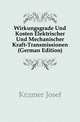 Wirkungsgrade Und Kosten Elektrischer Und Mechanischer Kraft-Transmissionen (German Edition), Kraemer Josef 