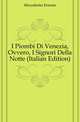 I Piombi Di Venezia, Ovvero, I Signori Della Notte (Italian Edition), Mezzabotta Ernesto 