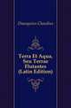 Terra Et Aqua, Seu Terrae Flutantes (Latin Edition), Dausquius Claudius 