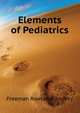 Elements of Pediatrics ..., Freeman Rowland Godfrey 