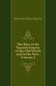 The Rise of the Spanish Empire in the Old World and in the New, Volume 2, Merriman Roger Bigelow 