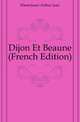 Dijon Et Beaune (French Edition), Kleinclausz Arthur Jean 