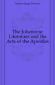 The Johannine Literature and the Acts of the Apostles, Forbes Henry Prentiss 