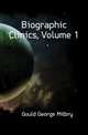 Biographic Clinics, Volume 1, Gould George Milbry 