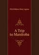 A Trip to Manitoba ..., FitzGibbon Mary Agnes 