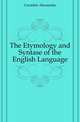 The Etymology and Syntase of the English Language, Crombie Alexander 
