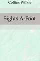 Sights A-Foot, Collins Wilkie 